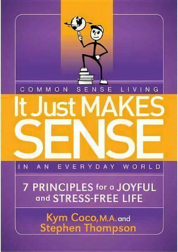 It Just Makes Sense, De Kym Coco. Editorial Morgan James Publishing Llc, Tapa Blanda En Inglés