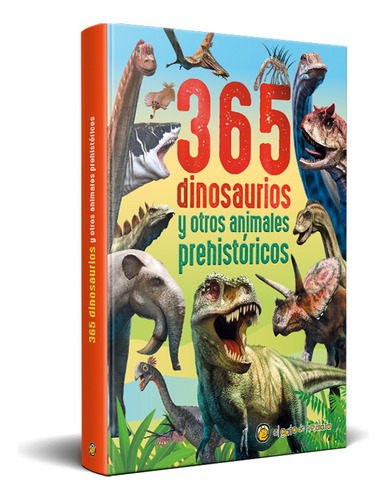 365 Dinosaurios Y Otros Animales Prehistoricos