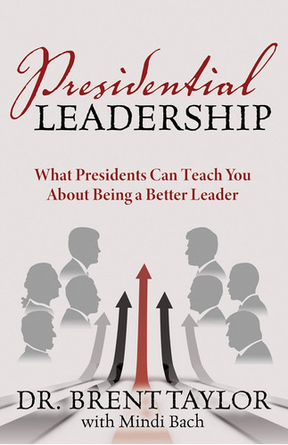 Libro: Presidential Leadership: What Presidents Can Teach A