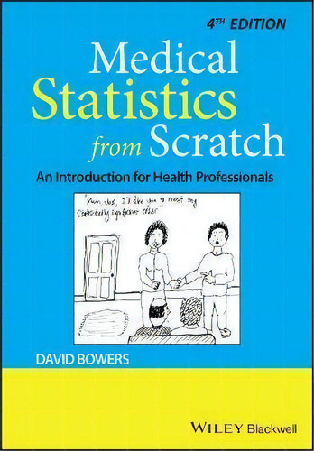 Medical Statistics From Scratch : An Introduction For Health Professionals, De David Bowers. Editorial John Wiley And Sons Ltd, Tapa Blanda En Inglés