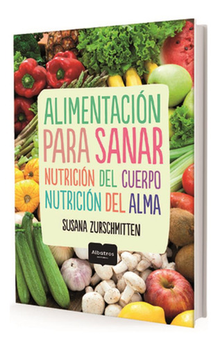 Alimentacion Para Sanar.nutricion Del Cuerpo-nutricion Del A