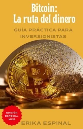 Bitcoin La Ruta Del Dinero Guia Practica Para..., De Espinal, Er. Editorial Independently Published En Español