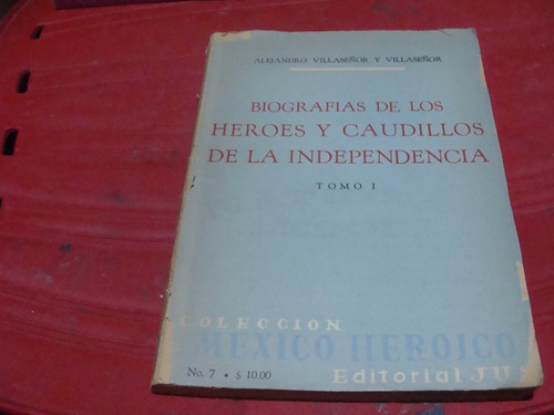 Biografias De Los Heroes Y Caudillos De La Independencia Tom