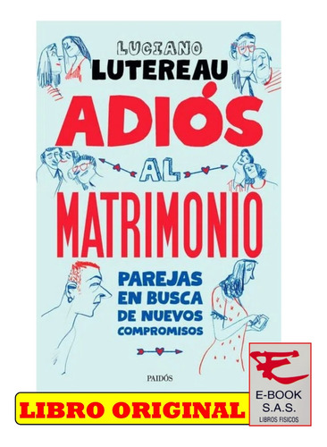 Adiós Al Matrimonio / Luciano Lutereau