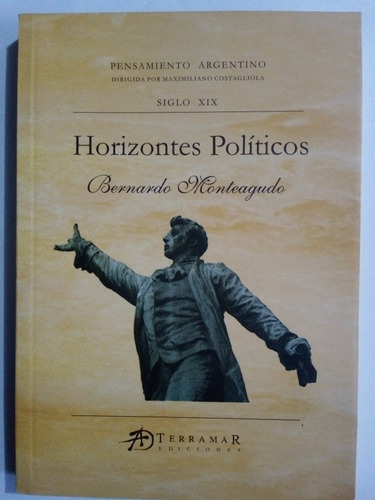 Horizontes Políticos - Bernardo Monteagudo