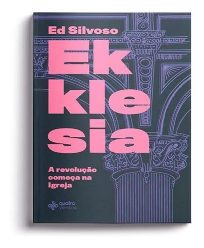 Eklesia - Ed Silvoso Livro A Revolução Começa Na Igreja