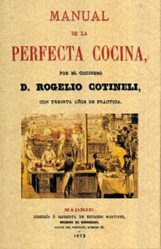 Manual De La Perfecta Cocina (edicion Facsimilar 1875), De Cotineli, Rogelio. Editorial Maxtor, Tapa Blanda En Español, 2009