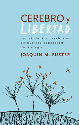 Imagen 1 de 3 de Cerebro Y Libertad De Joaquín Fuster - Ariel