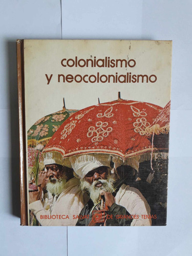 Colonialismo Y Neocolonialismo / Biblioteca Salvat De Grande