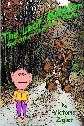 The Leaf Monster And Other Children's Poems, De Victoria Zigler. Editorial Createspace Independent Publishing Platform, Tapa Blanda En Inglés