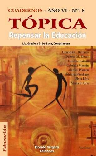 Repensar La Educación - Topica 8, De Luca Graciela (comp). Editorial Ricardo Vergara, Tapa Blanda En Español