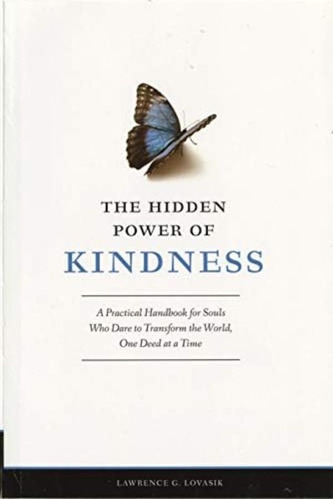 Libro: The Hidden Power Of Kindness: A Practical Handbook To