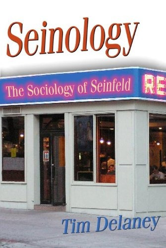 Book : Seinology: The Sociology Of Seinfeld - Tim Delaney