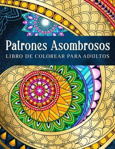 Patrones Asombrosos Patrones Relajantes Para..., De Kim, Libro De Colorear. Editorial Independently Published En Español