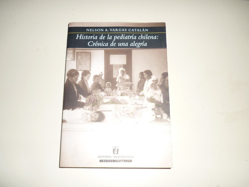 Libro Historia De La Pediatría Chilena. Usado