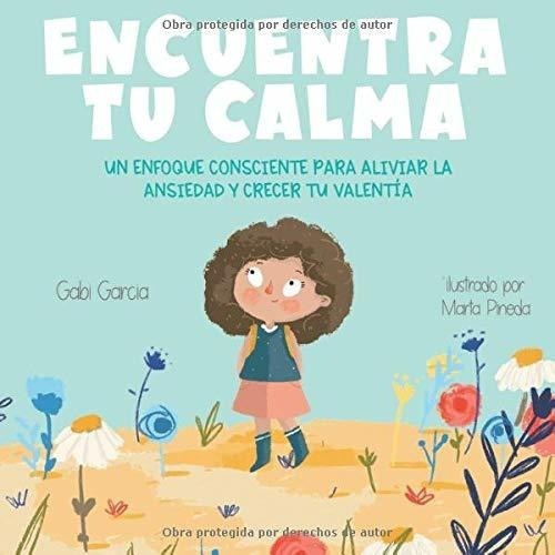 Encuentra Tu Calma Un Enfoque Consciente Para..., de Garcia, G. Editorial Skinned Knee Publishing en español