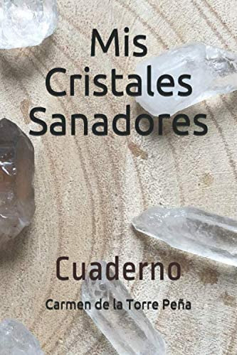 Libro: Mis Cristales Sanadores: Cuaderno (spanish Edition)