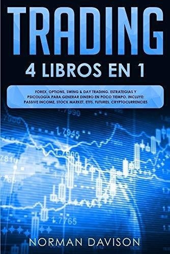 Trading 4 Libros En 1. Forex, Options, Swing And Da, De Davison, Nor. Editorial Independently Published En Español