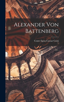 Libro Alexander Von Battenberg - Corti, Egon Caesar Conte