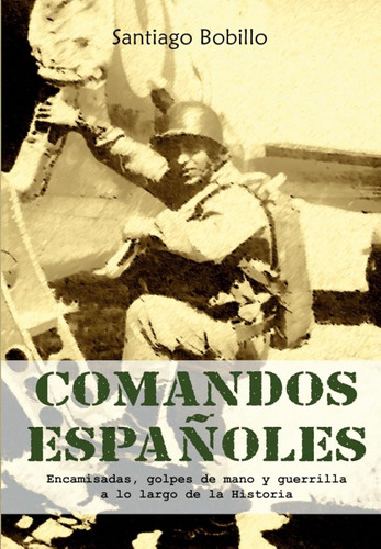 Comandos Españoles. Encamisadas, Golpes De Mano Y Guerrilla 