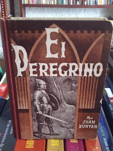  Viaje A La Ciudad Celestial. El Peregrino. J. Bunyan. 1950 