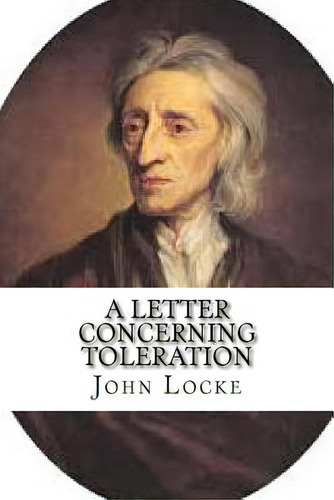 A Letter Concerning Toleration, De Locke, John. Editorial Createspace, Tapa Blanda En Inglés