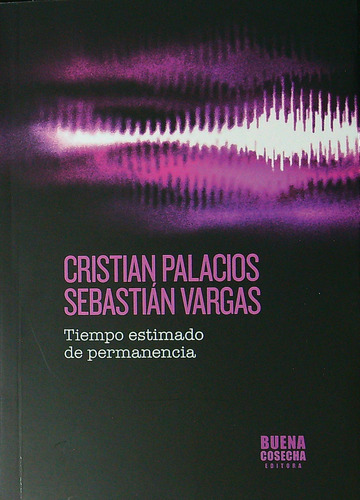 Tiempo Estimado De Permanencia - Palacios / Vargas, De Palacios, Cristian. Editorial Buena Cosecha, Tapa Blanda En Español, 2023