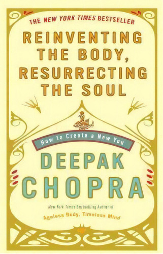 Reinventing The Body, Resurrecting The Soul, De M D Deepak Chopra. Editorial Random House Usa Inc, Tapa Blanda En Inglés