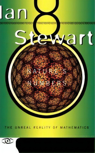 Nature's Numbers : The Unreal Reality Of Mathematics, De Ian Stewart. Editorial Ingram Publisher Services Us, Tapa Blanda En Inglés