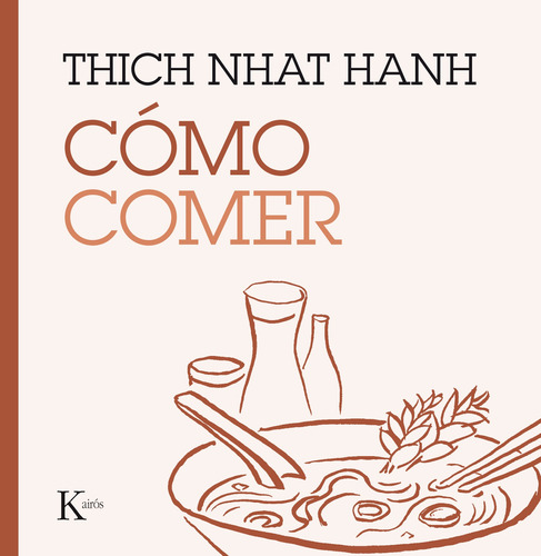Cómo comer, de Hanh, Thich Nhat. Editorial Kairos, tapa blanda en español, 2016