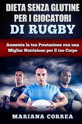 Dieta Senza Glutine Per I Giocatori Di Rugby : Aumenta La...