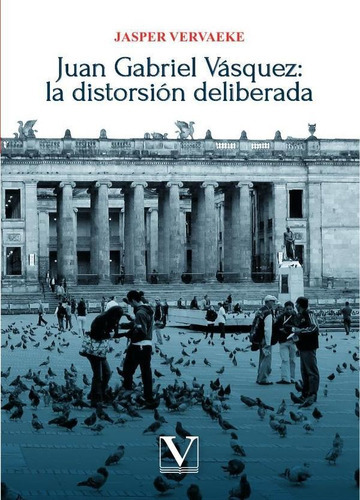 Juan Gabriel Vásquez: La Distorsión Deliberada, De Jasper Vervaeke. Editorial Verbum, Tapa Blanda En Español, 2023