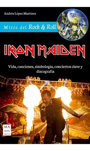 Iron Maiden . Vida, Canciones, Simbologia, Conciertos Clave