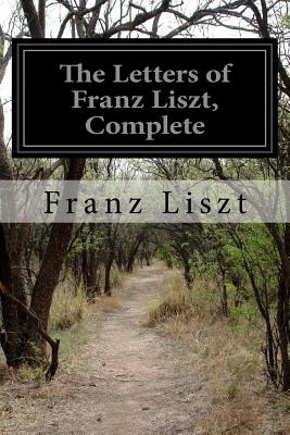 Libro The Letters Of Franz Liszt, Complete - Bache, Const...
