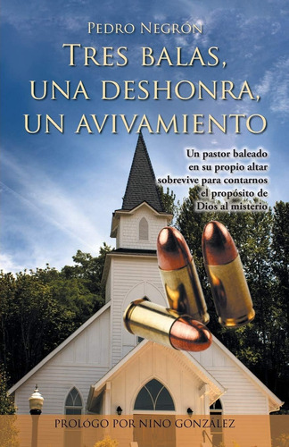 Libro Tres Balas, Una Deshonra, Un Avivamiento (spanish Edit