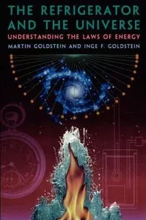 The Refrigerator And The Universe - Martin Goldstein