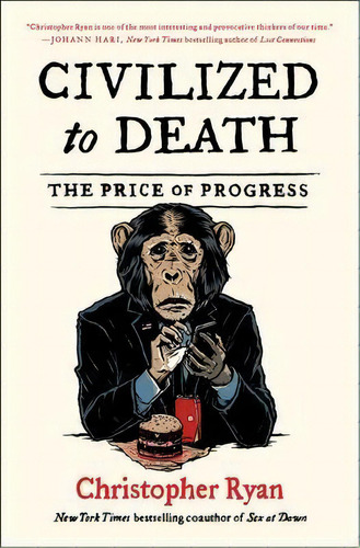 Civilized To Death : The Price Of Progress, De Christopher Ryan. Editorial Simon & Schuster, Tapa Blanda En Inglés