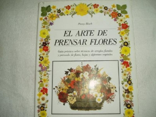 Libro - El Arte De Prensar Flores, De Penny Black. Editoria