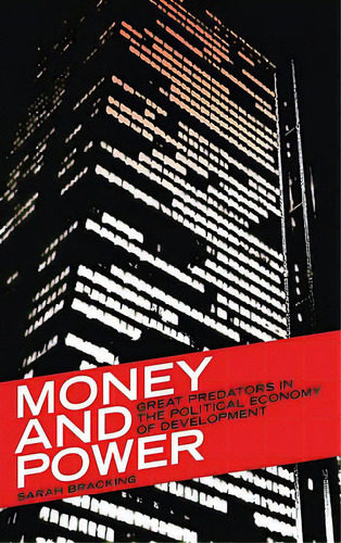 Money And Power: Great Predators In The Political Economy Of Development, De Bracking, Sarah. Editorial Pluto Pr, Tapa Blanda En Inglés
