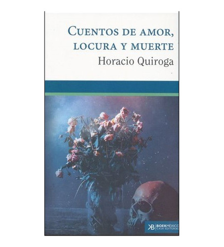 Cuentos De Amor Locura Y Muerte