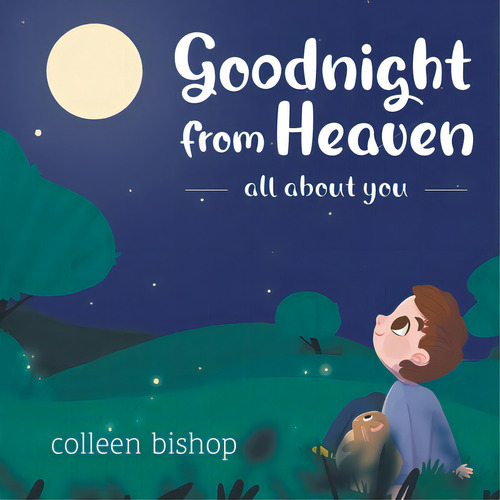 Goodnight From Heaven: All About You, De Bishop, Colleen., Vol. 1. Editorial Tellwell Talent, Tapa Blanda En Inglés
