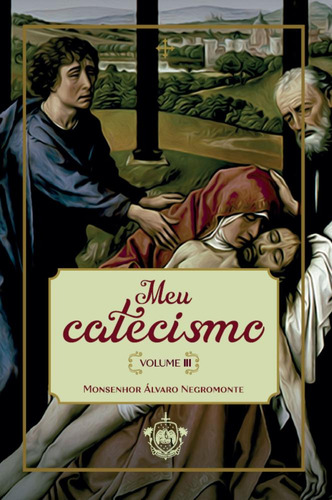 Meu Catecismo - Volume Iii, De Monsenhor Alvaro Negromonte.