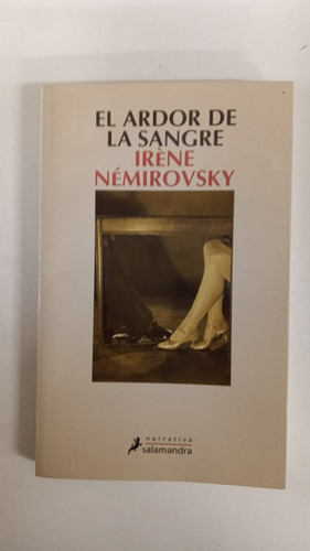 El Ardor De La Sangre - Irene Nemirovsky - Salamandra (Usado)