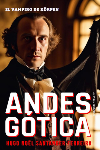 Libro: Andes Gótica: El Vampiro De Körpen (novela) (spanish 