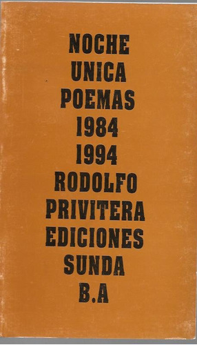 Noche Unicas Poemas 1984 1994 Rodolfo Privitera