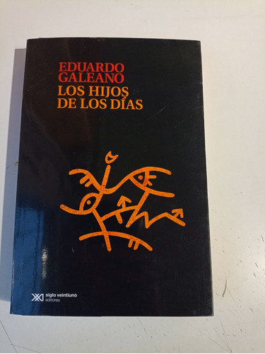 Los Hijos De Los Días Eduardo Galeano 