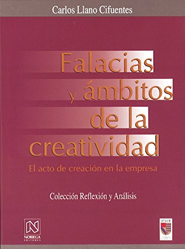 Libro Falacias Y Ambitos De La Creatividad De Carlos Llano C