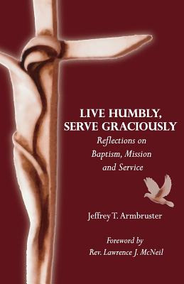 Libro Live Humbly, Serve Graciously: Reflections On Bapti...