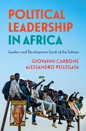 Political Leadership In Africa : Leaders And Development South Of The Sahara, De Giovanni Carbone. Editorial Cambridge University Press, Tapa Blanda En Inglés