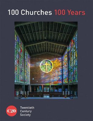 Libro 100 Churches 100 Years - Twentieth Century Society